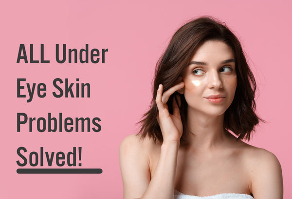 Solving all Under-Eye Skin Problems | Top 3 Facial Skin Issues